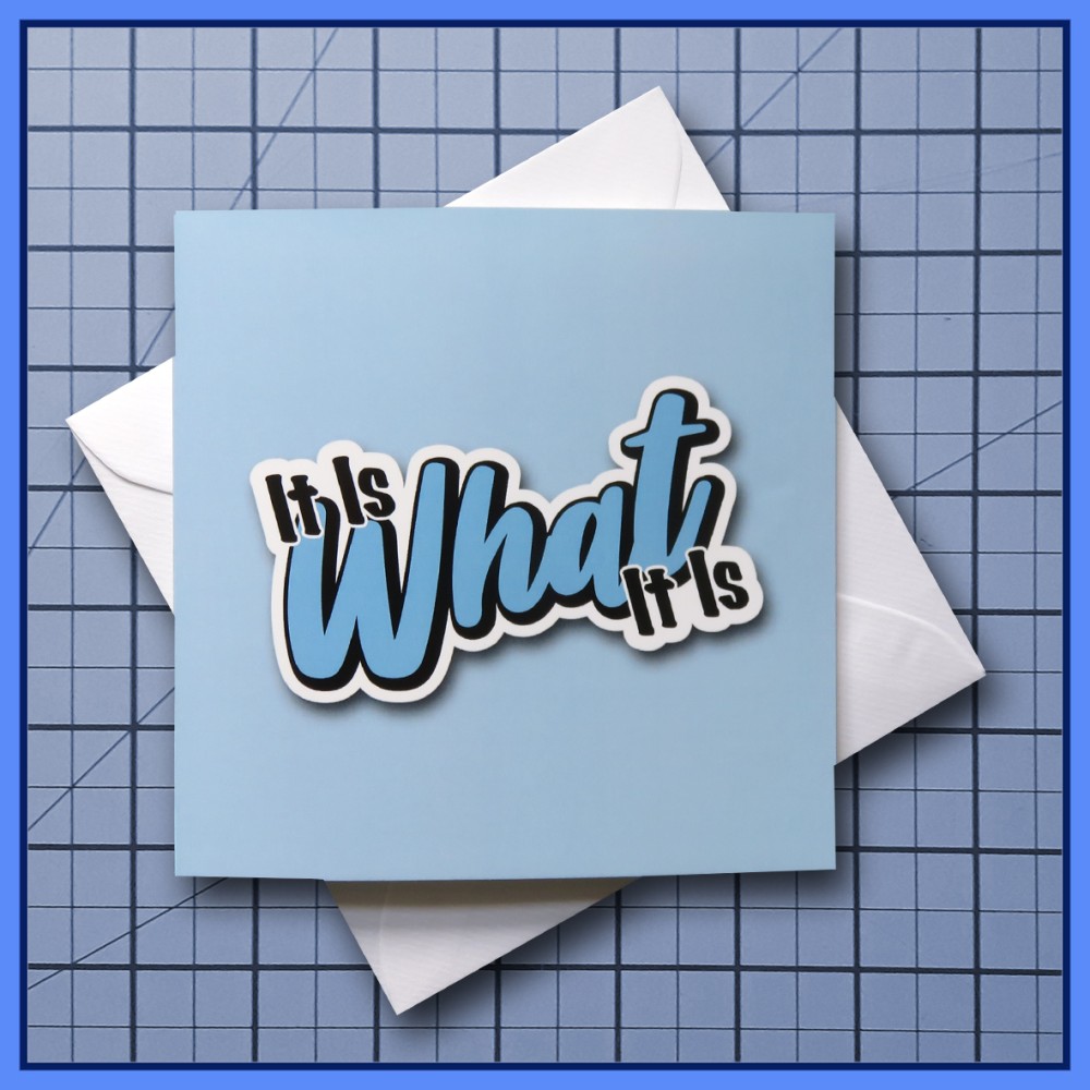 It Is What It Is - blank Greeting Card