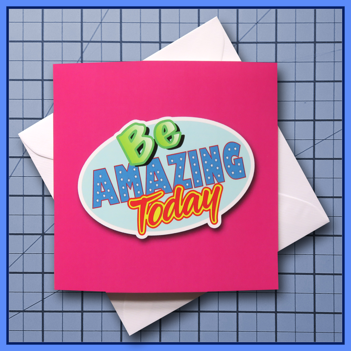 Be Amazing Today - blank Greeting Card, note card