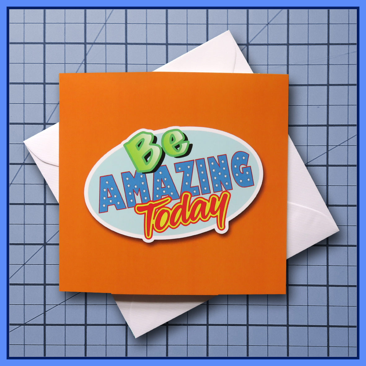 Be Amazing Today - blank Greeting Card, note card